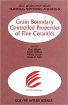 Grain Boundary Controlled Properties of Fine Ceramics : Materials processing and design (Jfcc Workshop : Materials Processing and Design)